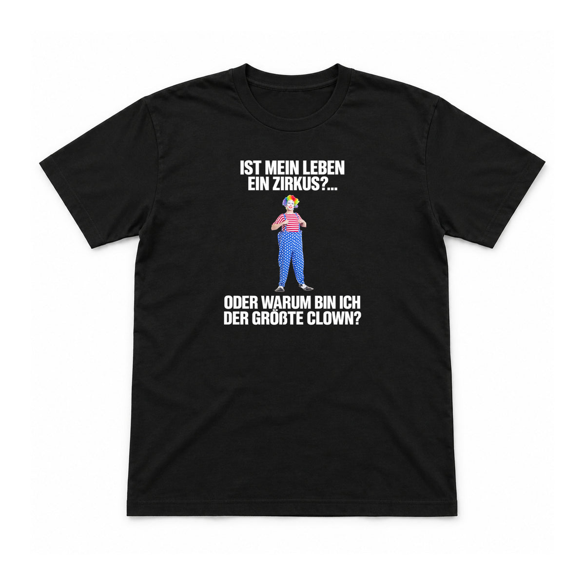 Ist mein Leben ein Zirkus? – Unisex T-Shirt – Schwarz – Flat-Lay Vorderseite (Mockup)