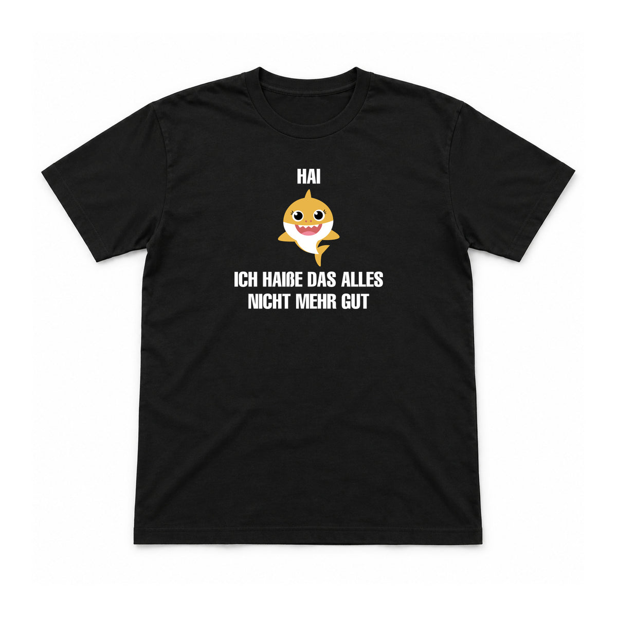 Hai – nicht mehr gut – Unisex T-Shirt – Schwarz – Flat-Lay Vorderseite (Mockup)