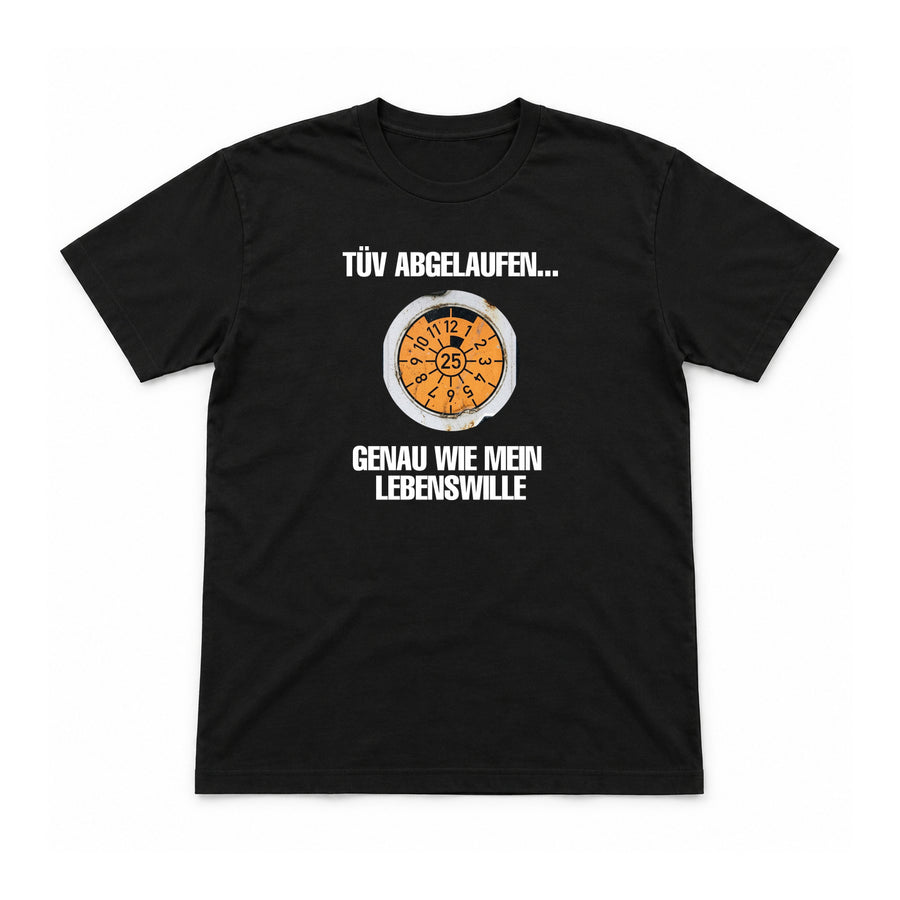 TÜV abgelaufen – genau wie mein Lebenswille – Unisex T-Shirt – Schwarz – Flat-Lay Vorderseite (Mockup)
