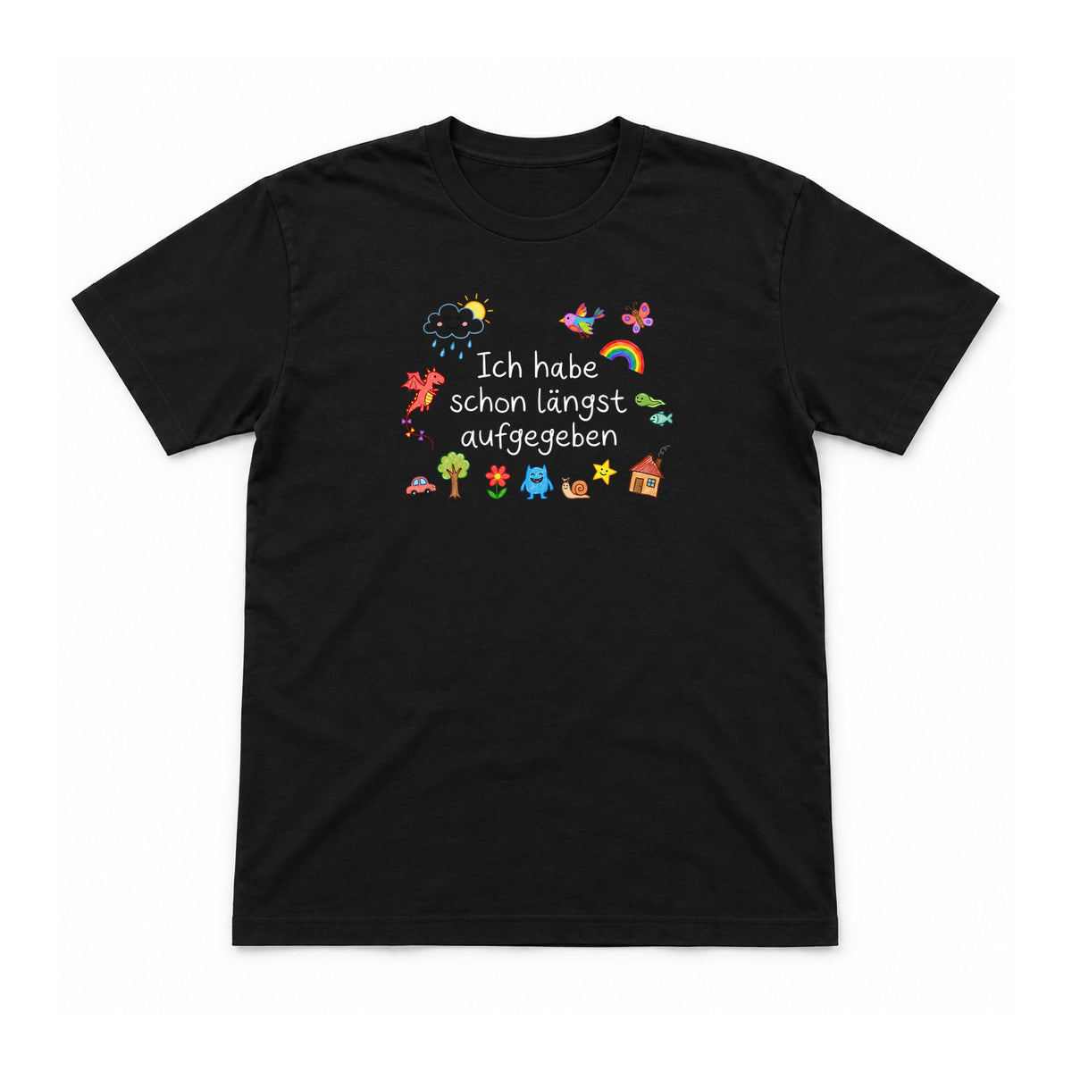 Ich habe schon längst aufgegeben – Unisex T-Shirt – Black – Flat-Lay Vorderseite (Mockup)