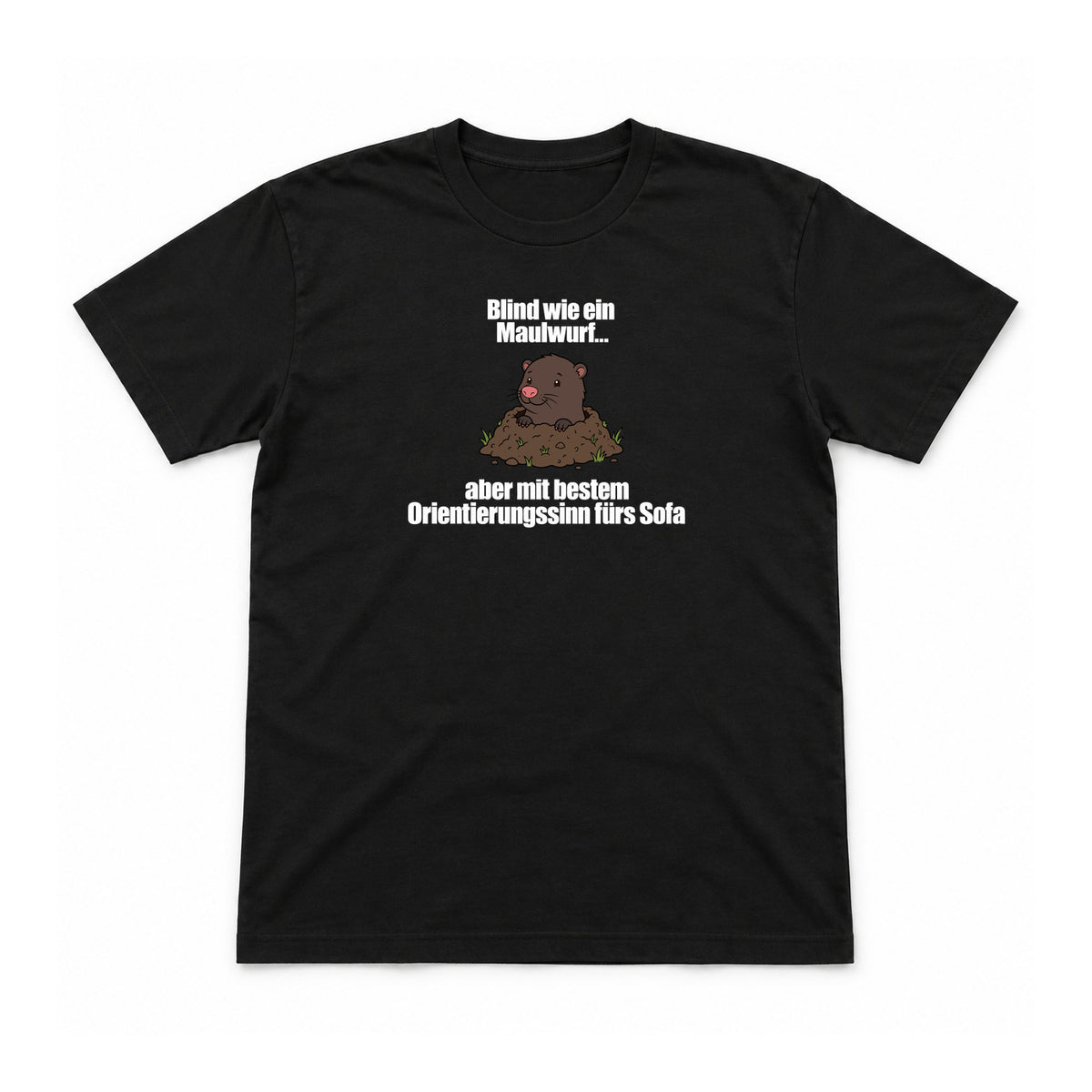 Blind wie ein Maulwurf – Unisex T-Shirt – Black – Flat-Lay Vorderseite (Mockup)