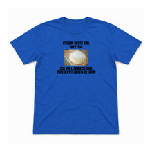 Heute wie Hefeteig – Unisex T-Shirt – Royal – Flat-Lay Vorderseite (Mockup)