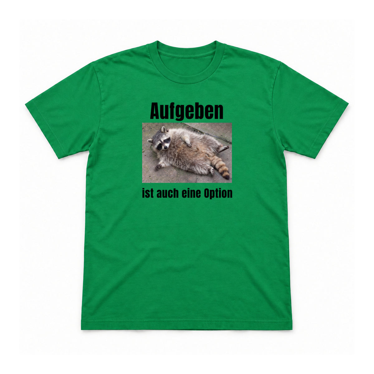 Aufgeben ist auch eine Option – Unisex T-Shirt – Irish Green – Flat-Lay Vorderseite (Mockup)