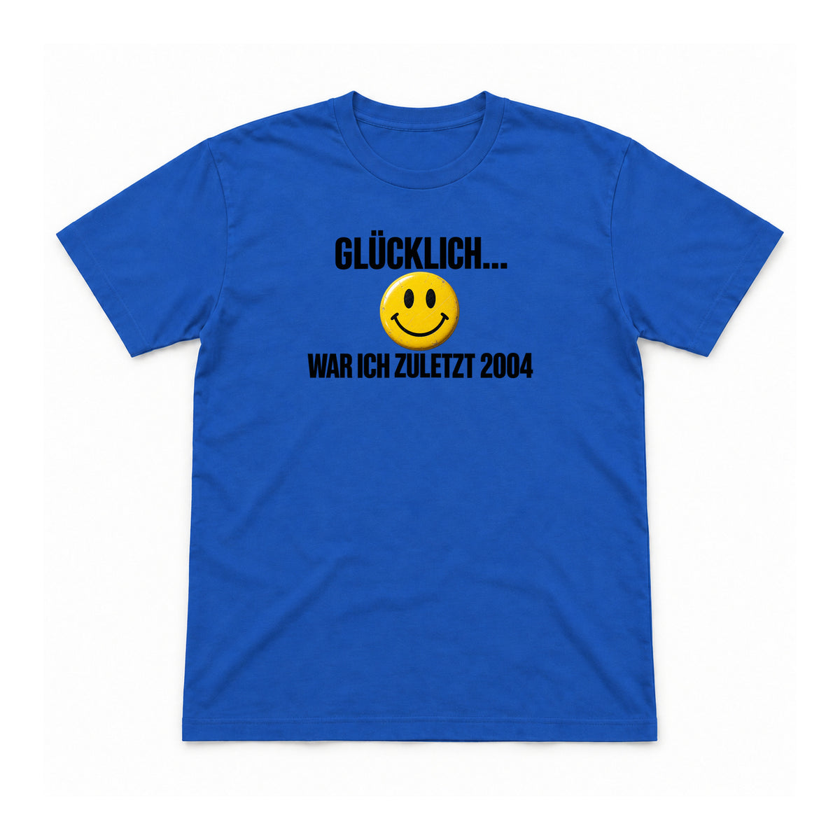 Glücklich war ich zuletzt 2004 – Unisex T-Shirt – Royalblau – Flat-Lay Vorderseite (Mockup)