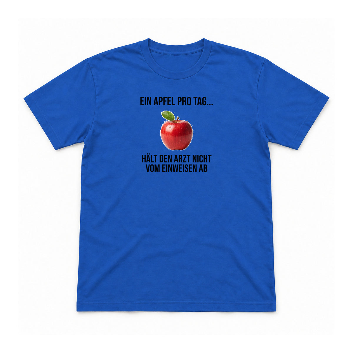 Ein Apfel pro Tag hält den Arzt nicht vom Einweisen ab – Unisex T-Shirt – Royalblau – Flat-Lay Vorderseite (Mockup)