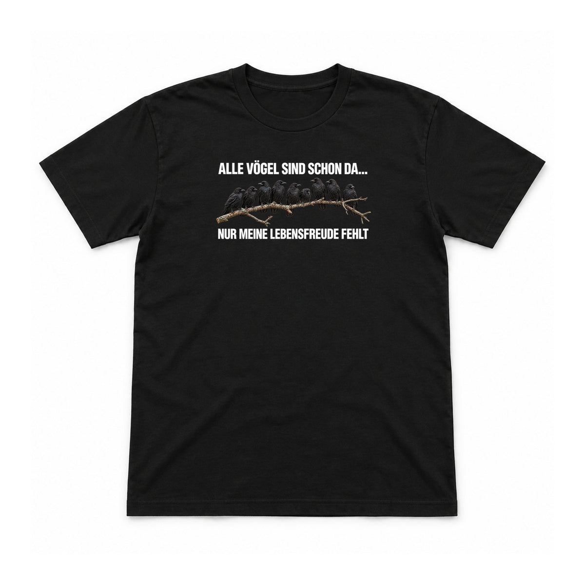 Alle Vögel sind schon da – Unisex T-Shirt – Black – Flat-Lay Vorderseite (Mockup)