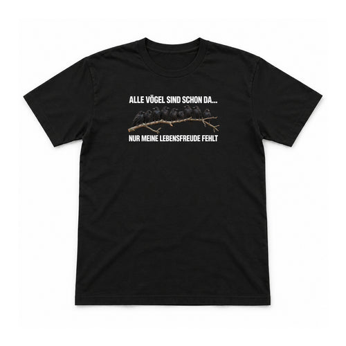 Alle Vögel sind schon da – Unisex T-Shirt – Black – Flat-Lay Vorderseite (Mockup)
