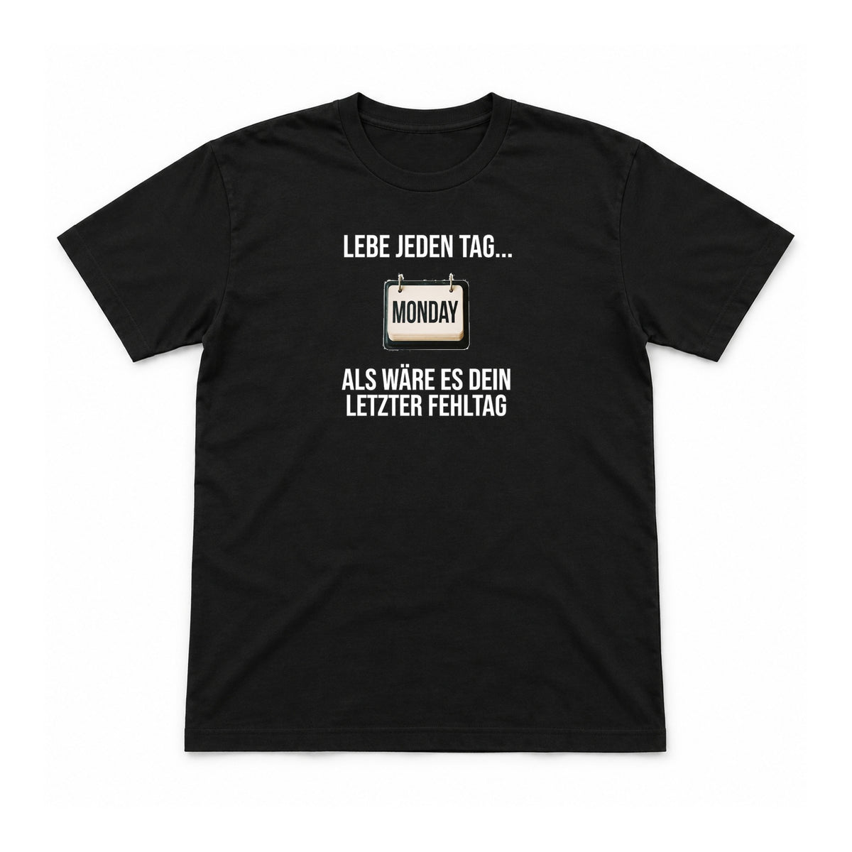 Lebe jeden Tag wie deinen letzten Freitag – Unisex T-Shirt – Schwarz – Flat-Lay Vorderseite (Mockup)