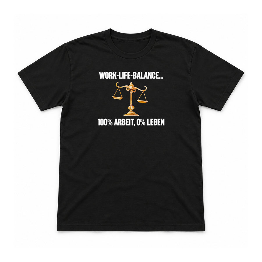 Work-Life-Balance: 100 Prozent Arbeit – Unisex T-Shirt – Black – Flat-Lay Vorderseite (Mockup)