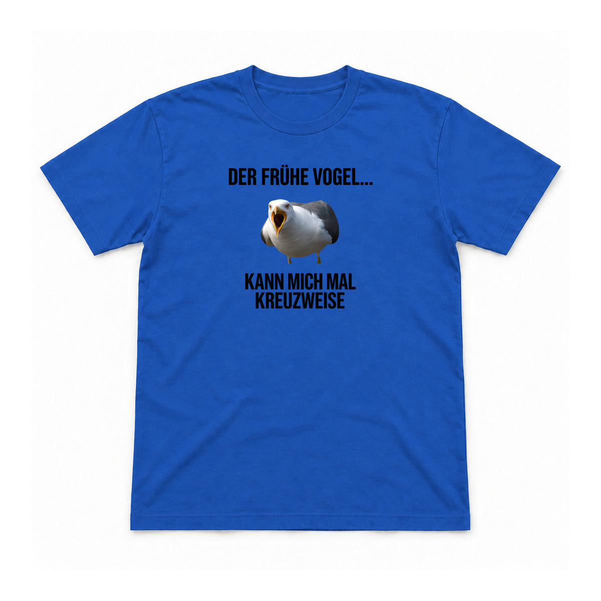 Der frühe Vogel kann mich mal – Unisex T-Shirt – Royalblau – Flat-Lay Vorderseite (Mockup)