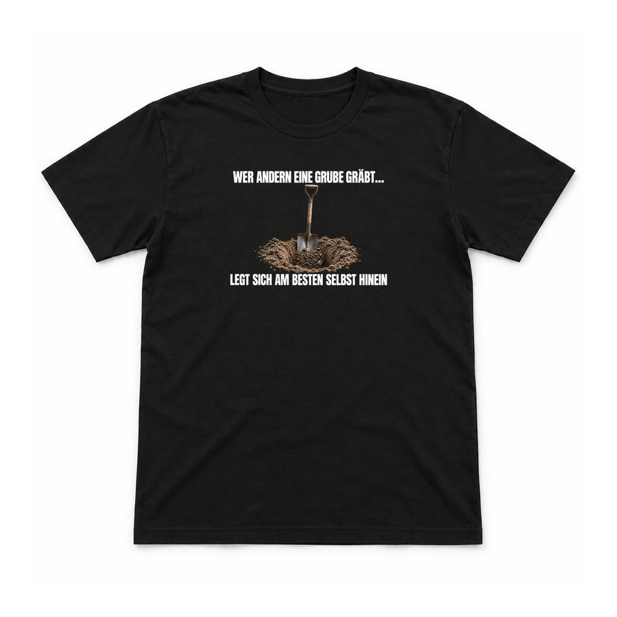 Wer andern eine Grube gräbt – Unisex T-Shirt – Black – Flat-Lay Vorderseite (Mockup)