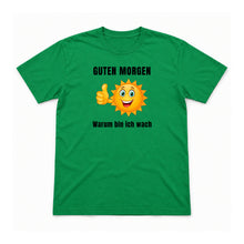Guten Morgen – warum bin ich wach? – Unisex T-Shirt – Irish Green – Flat-Lay Vorderseite (Mockup)