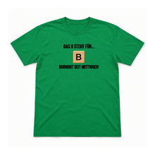 B wie Burnout seit Mittwoch – Unisex T-Shirt – Irish Green – Flat-Lay Vorderseite (Mockup)