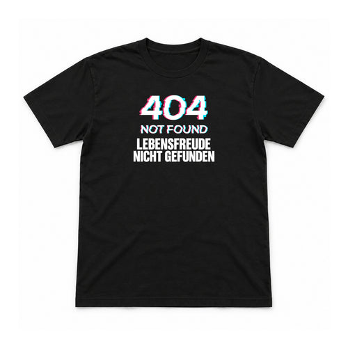404 – Lebensfreude nicht gefunden – Unisex T-Shirt – Schwarz – Flat-Lay Vorderseite (Mockup)