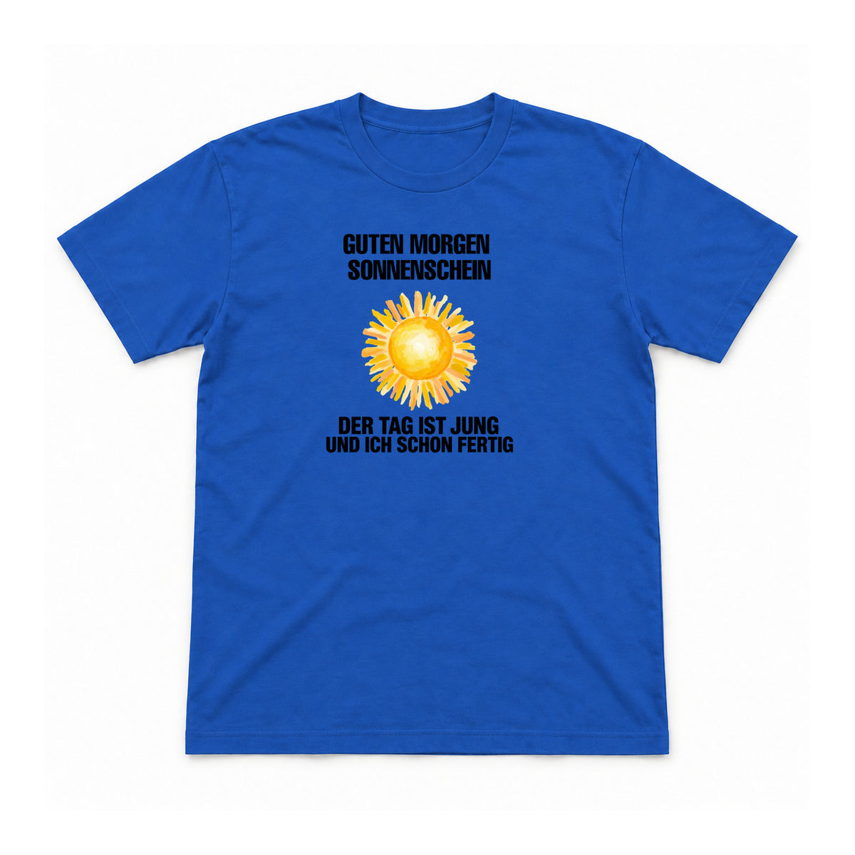 Guten Morgen Sonnenschein – schon fertig – Unisex T-Shirt – Royalblau – Flat-Lay Vorderseite (Mockup)