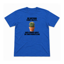 Die Hoffnung stirbt zuletzt – Unisex T-Shirt – Royalblau – Flat-Lay Vorderseite (Mockup)