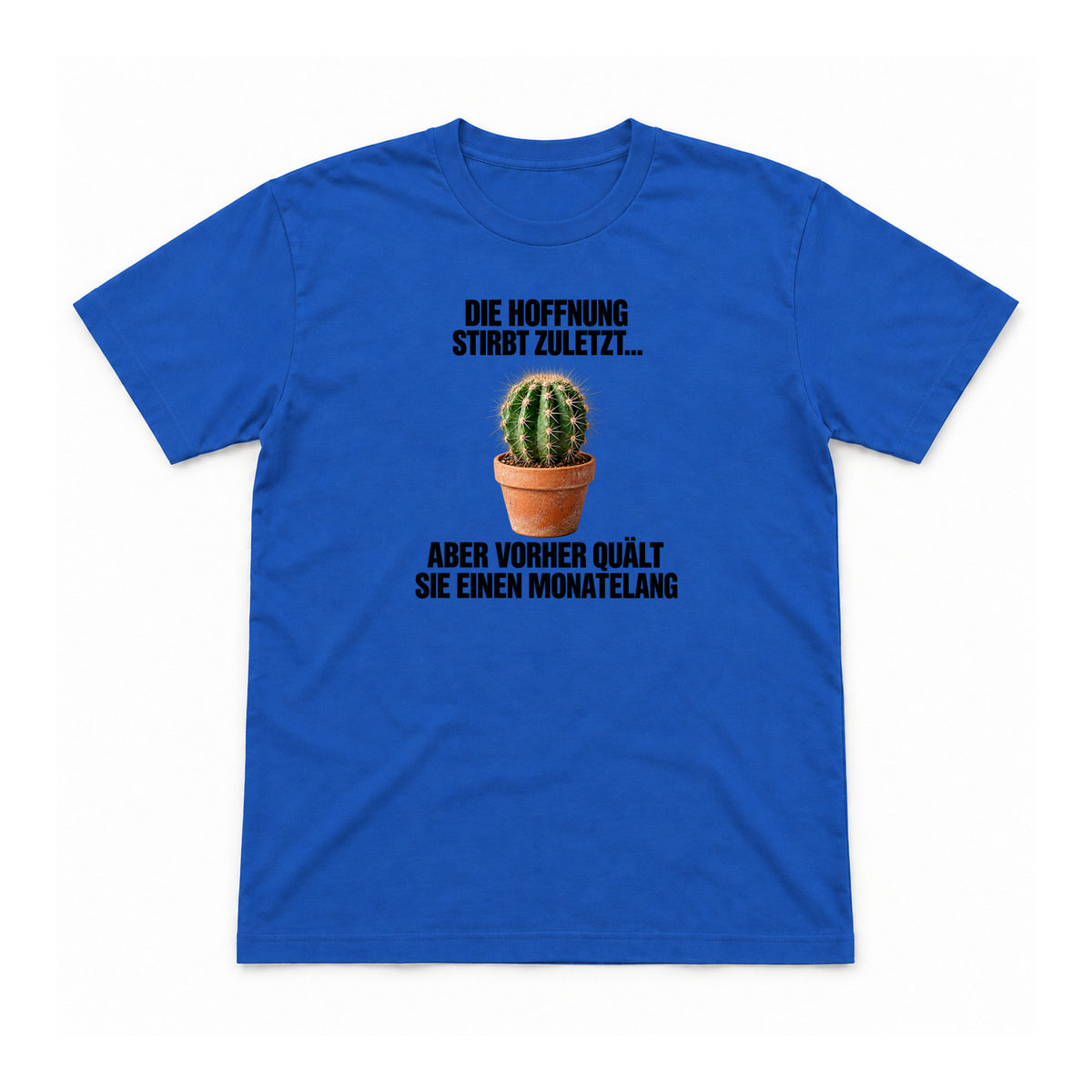 Die Hoffnung stirbt zuletzt – Unisex T-Shirt – Royalblau – Flat-Lay Vorderseite (Mockup)