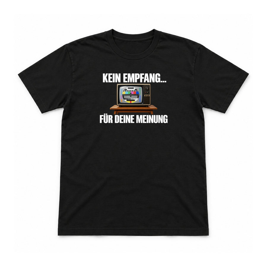 Kein Empfang für deine Meinung – Unisex T-Shirt – Schwarz – Flat-Lay Vorderseite (Mockup)