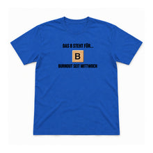B wie Burnout seit Mittwoch – Unisex T-Shirt – Royalblau – Flat-Lay Vorderseite (Mockup)