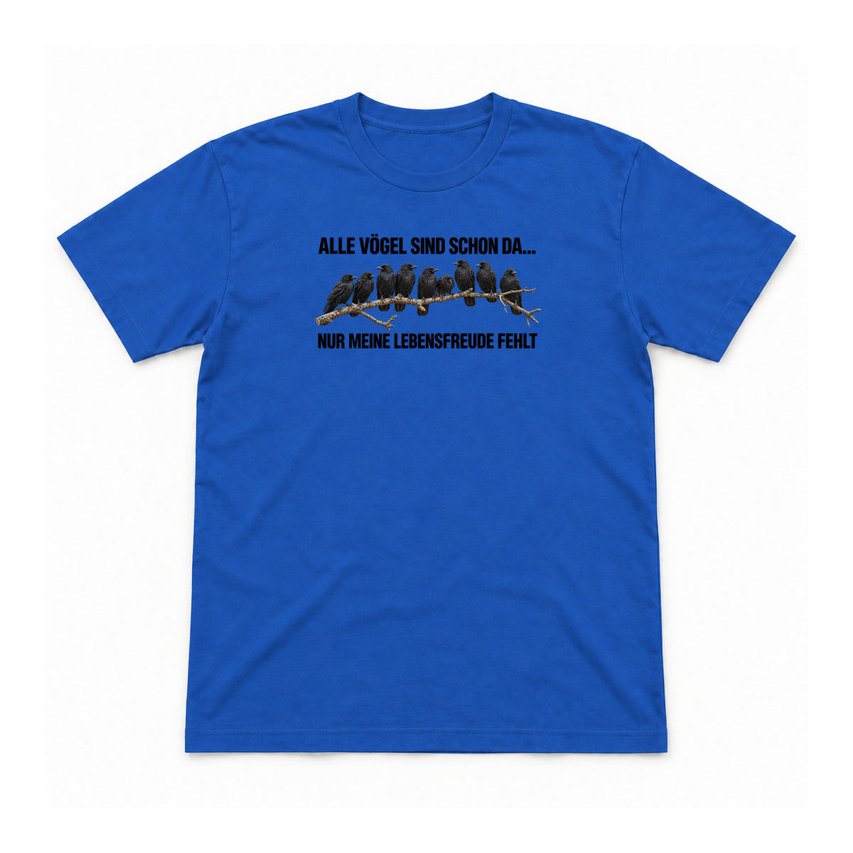 Alle Vögel sind schon da – Unisex T-Shirt – Royal – Flat-Lay Vorderseite (Mockup)