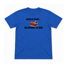 Bevor du fragst: Nein – Unisex T-Shirt – Royalblau – Flat-Lay Vorderseite (Mockup)