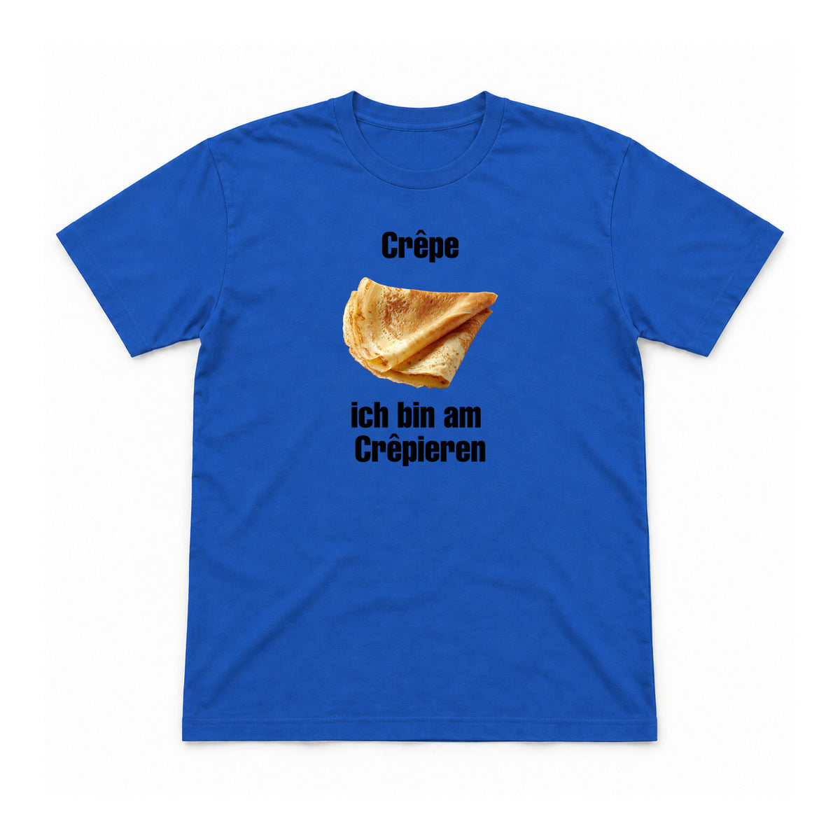 Ich bin am Crêpieren – Unisex T-Shirt – Royalblau – Flat-Lay Vorderseite (Mockup)