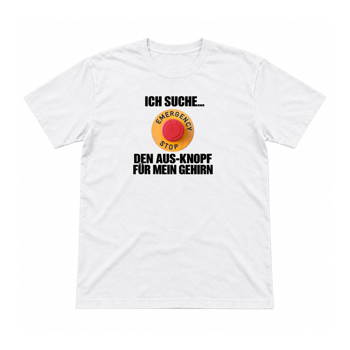 Aus-Knopf für mein Gehirn – Unisex T-Shirt – Weiß – Flat-Lay Vorderseite (Mockup)