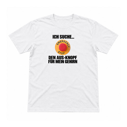 Aus-Knopf für mein Gehirn – Unisex T-Shirt – Weiß – Flat-Lay Vorderseite (Mockup)