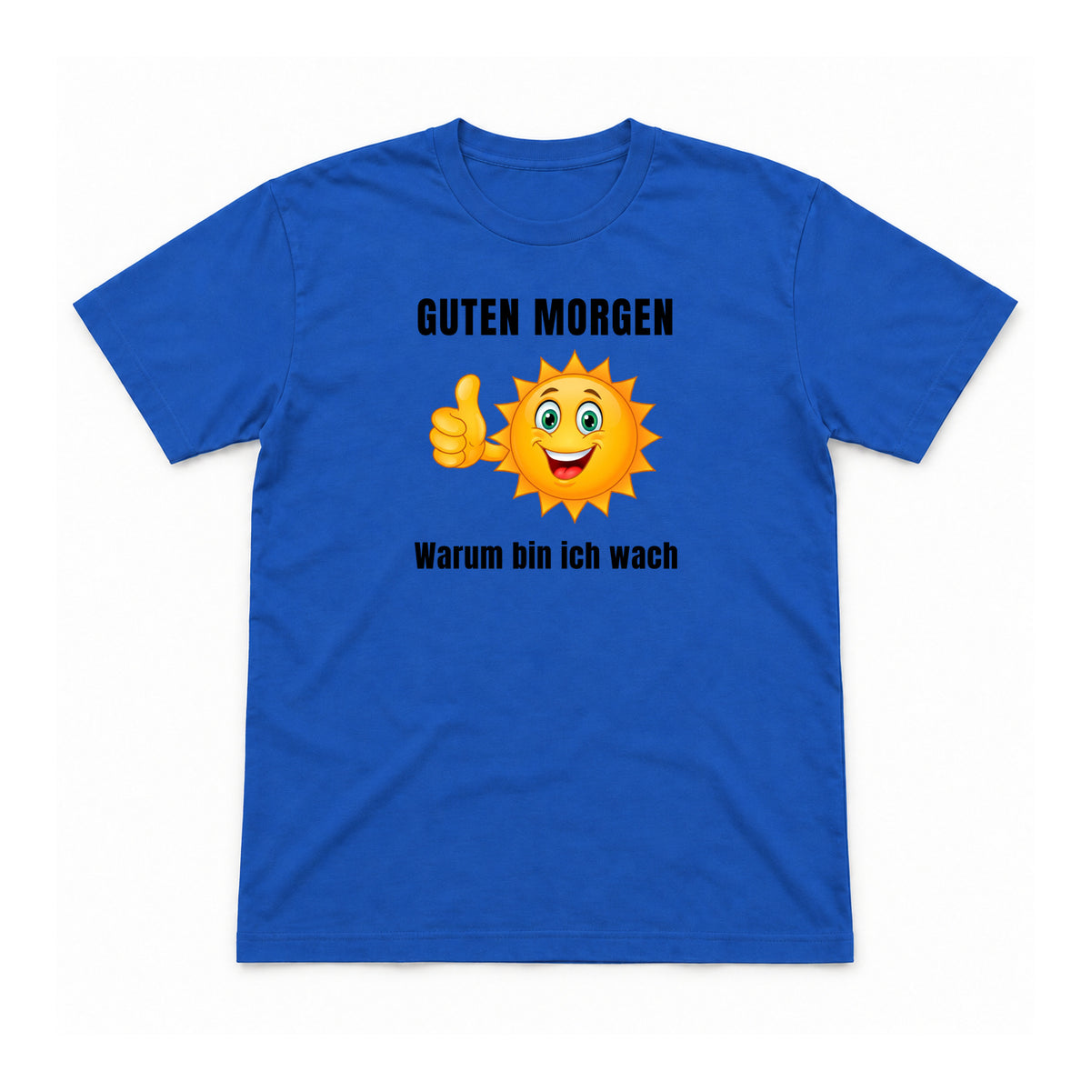 Guten Morgen – warum bin ich wach? – Unisex T-Shirt – Royalblau – Flat-Lay Vorderseite (Mockup)