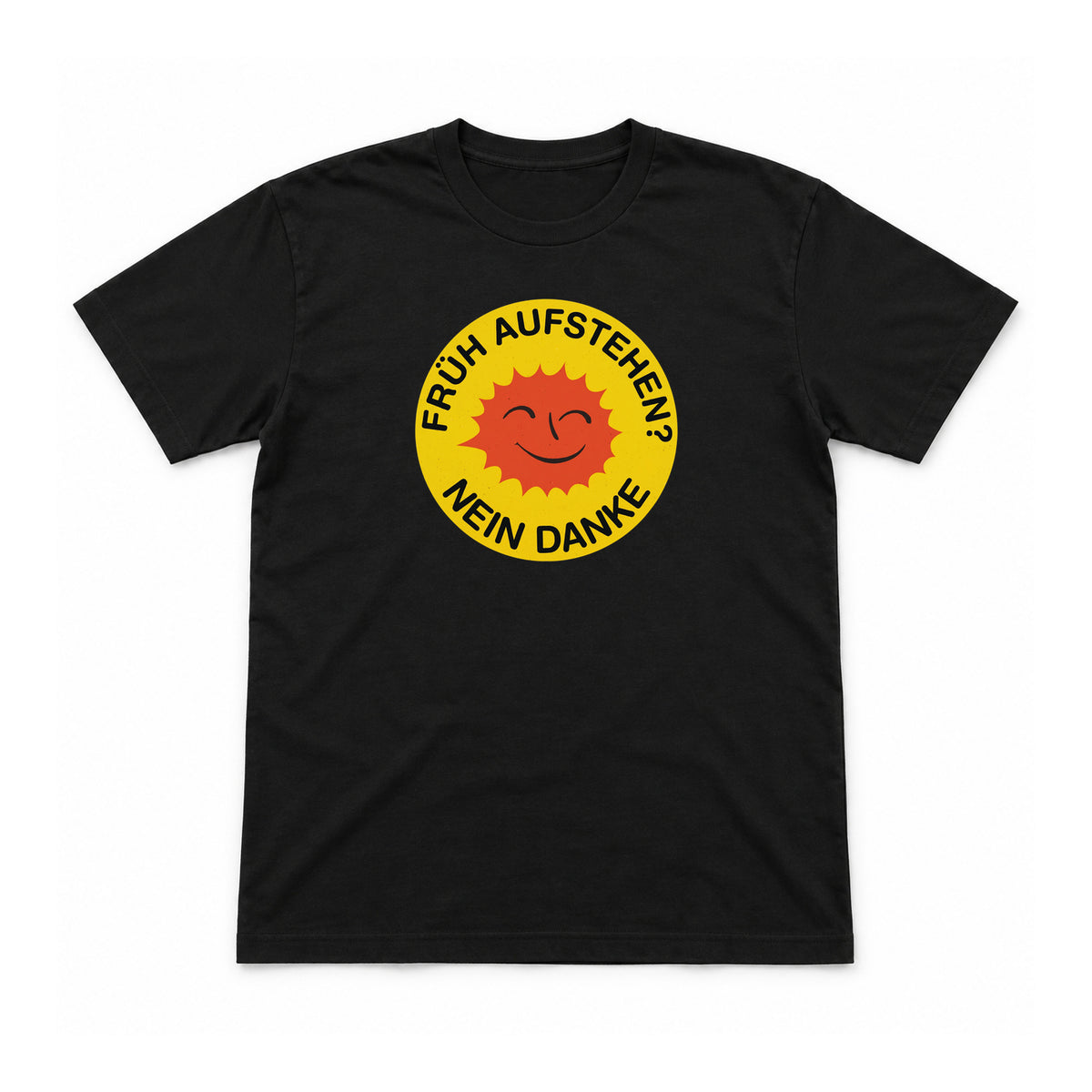 Früh aufstehen? Nein danke – Unisex T-Shirt – Schwarz – Flat-Lay Vorderseite (Mockup)