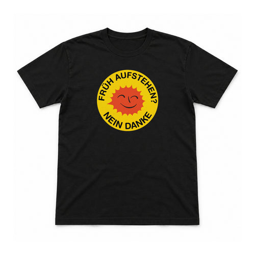 Früh aufstehen? Nein danke – Unisex T-Shirt – Schwarz – Flat-Lay Vorderseite (Mockup)