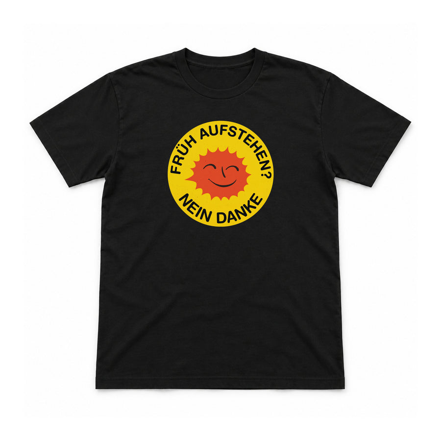 Früh aufstehen? Nein danke – Unisex T-Shirt – Schwarz – Flat-Lay Vorderseite (Mockup)