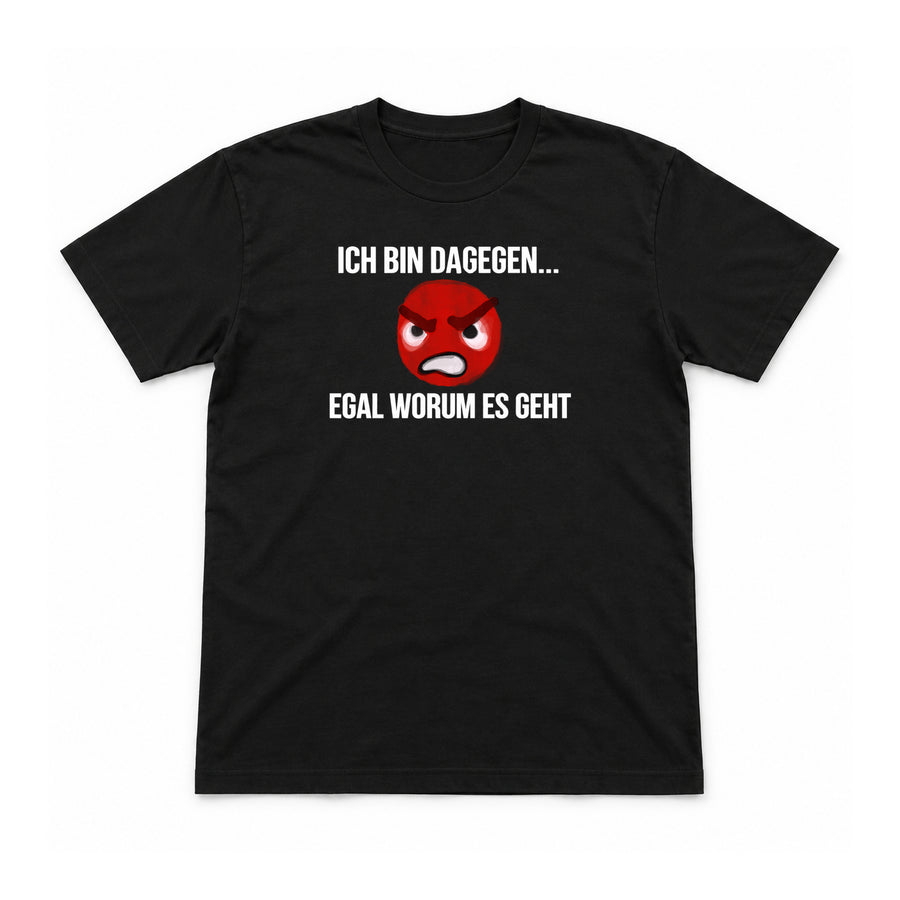 Ich bin dagegen – egal worum es geht – Unisex T-Shirt – Schwarz – Flat-Lay Vorderseite (Mockup)