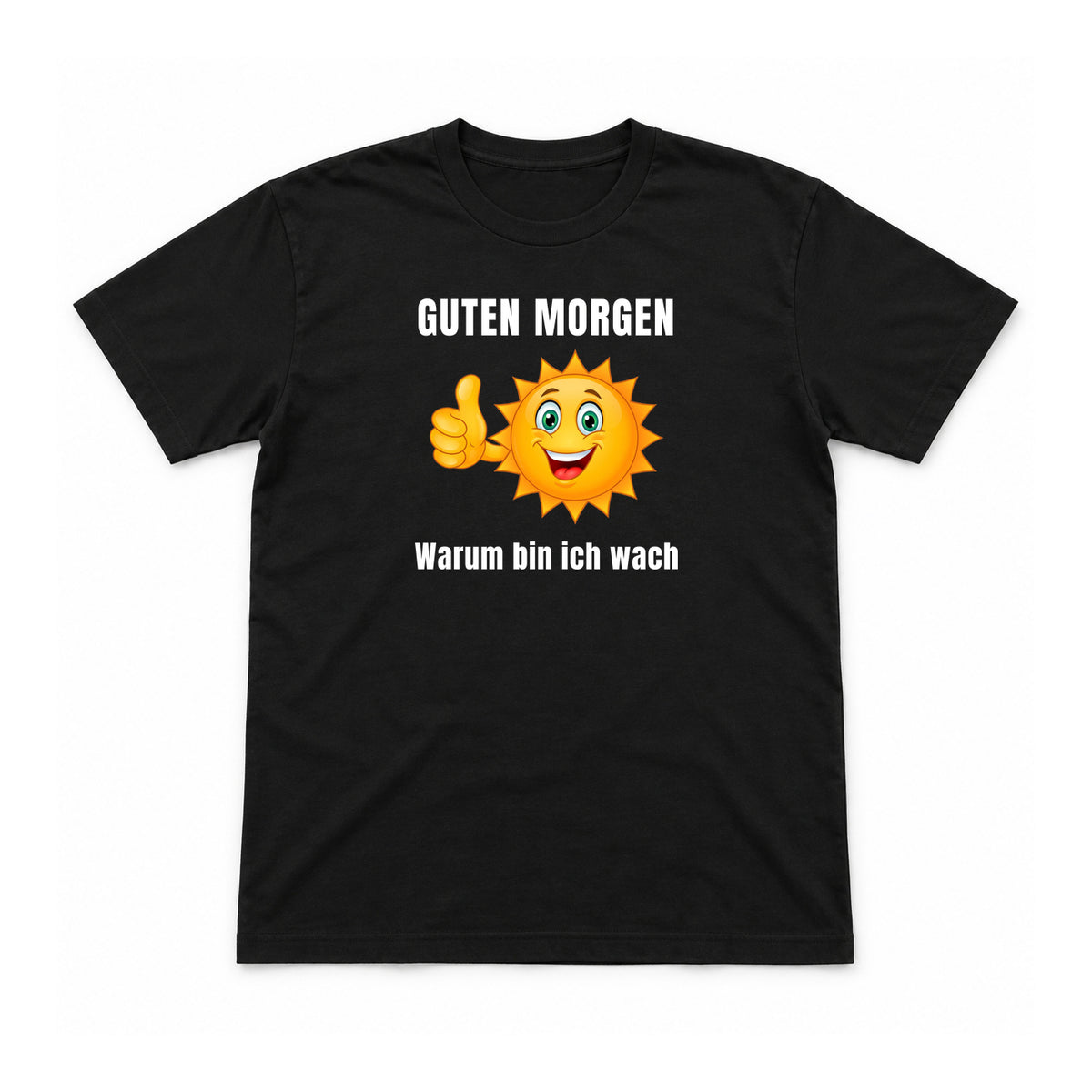 Guten Morgen – warum bin ich wach? – Unisex T-Shirt – Schwarz – Flat-Lay Vorderseite (Mockup)