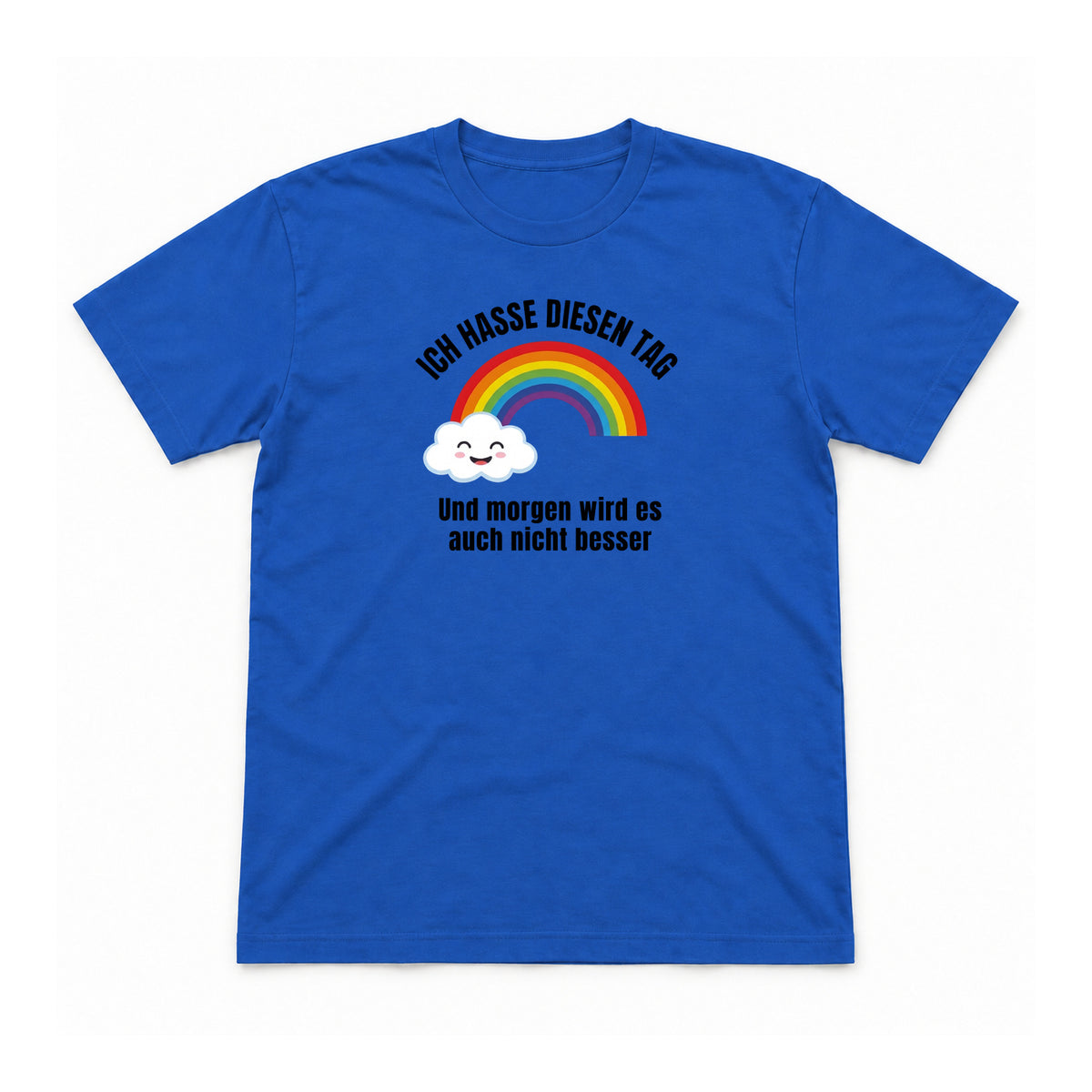 Ich hasse diesen Tag – Unisex T-Shirt – Royalblau – Flat-Lay Vorderseite (Mockup)