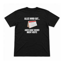 Alles wird gut – aber nicht heute – Unisex T-Shirt – Schwarz – Flat-Lay Vorderseite (Mockup)