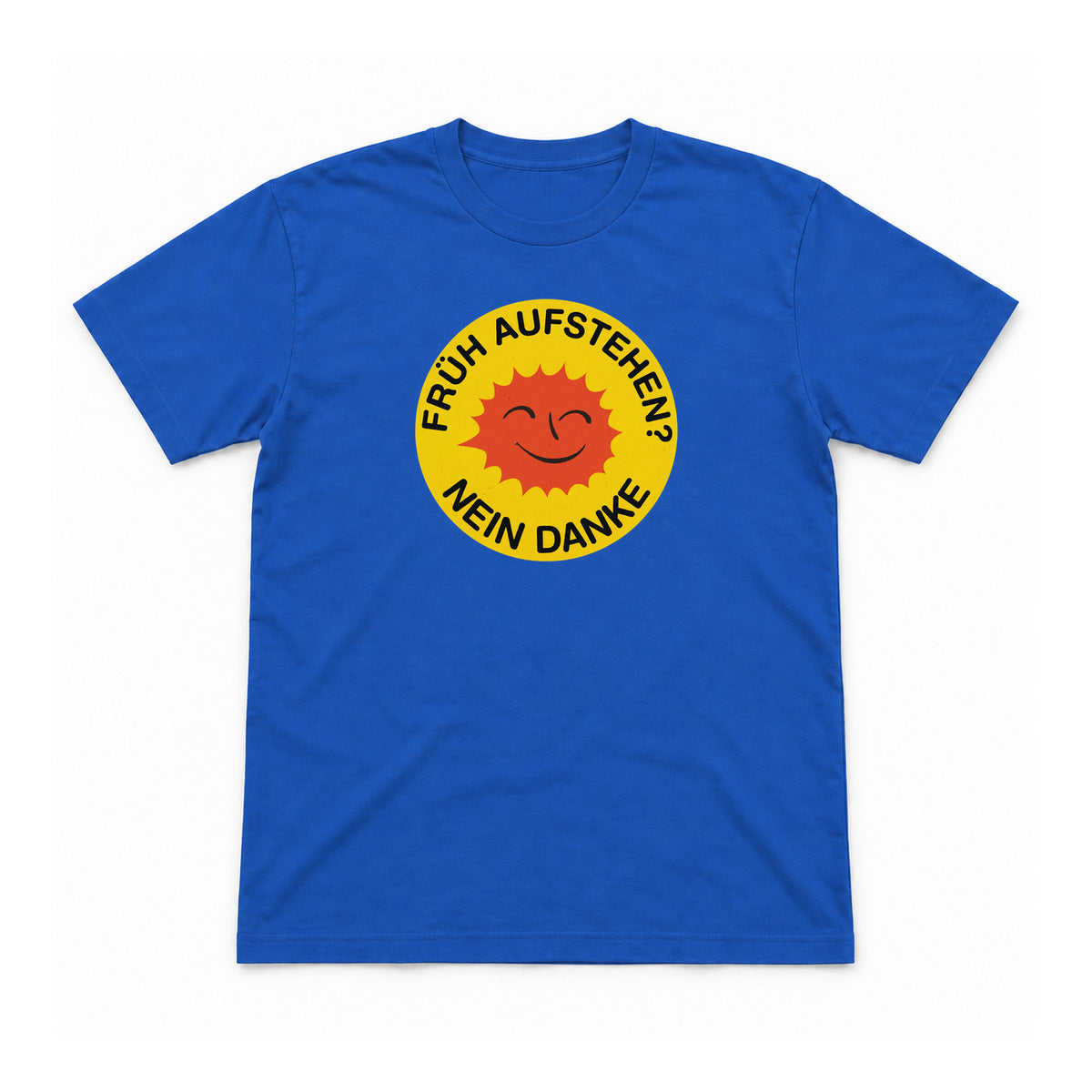 Früh aufstehen? Nein danke – Unisex T-Shirt – Royalblau – Flat-Lay Vorderseite (Mockup)