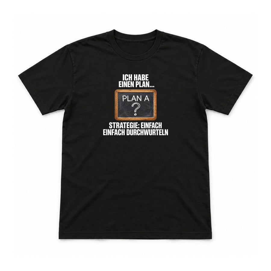 Plan A: Durchwurschteln – Unisex T-Shirt – Schwarz – Flat-Lay Vorderseite (Mockup)