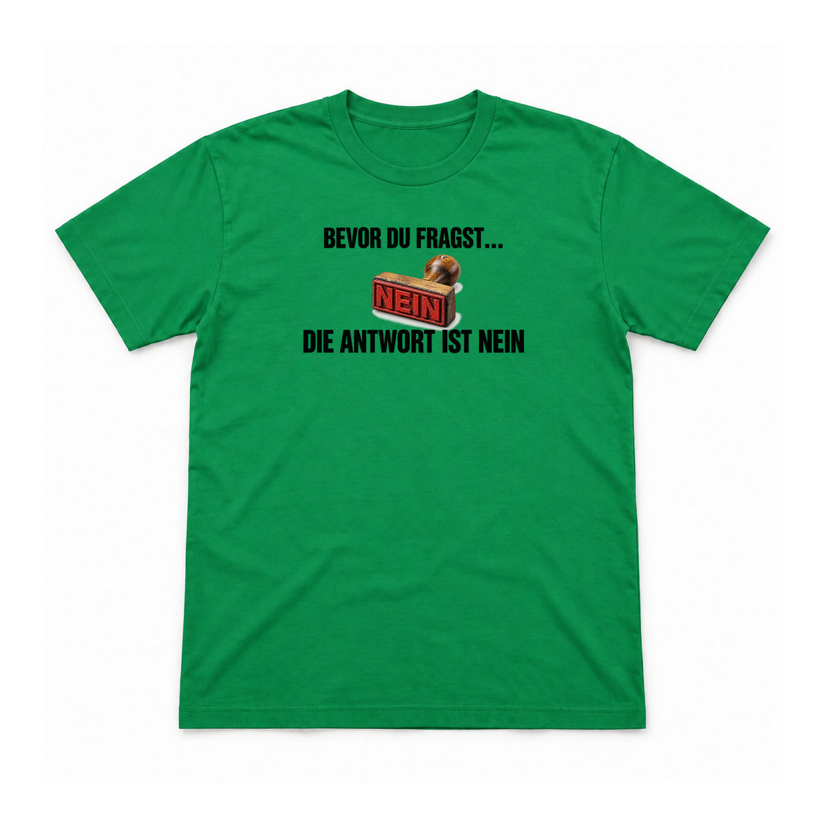Bevor du fragst: Nein – Unisex T-Shirt – Irish Green – Flat-Lay Vorderseite (Mockup)