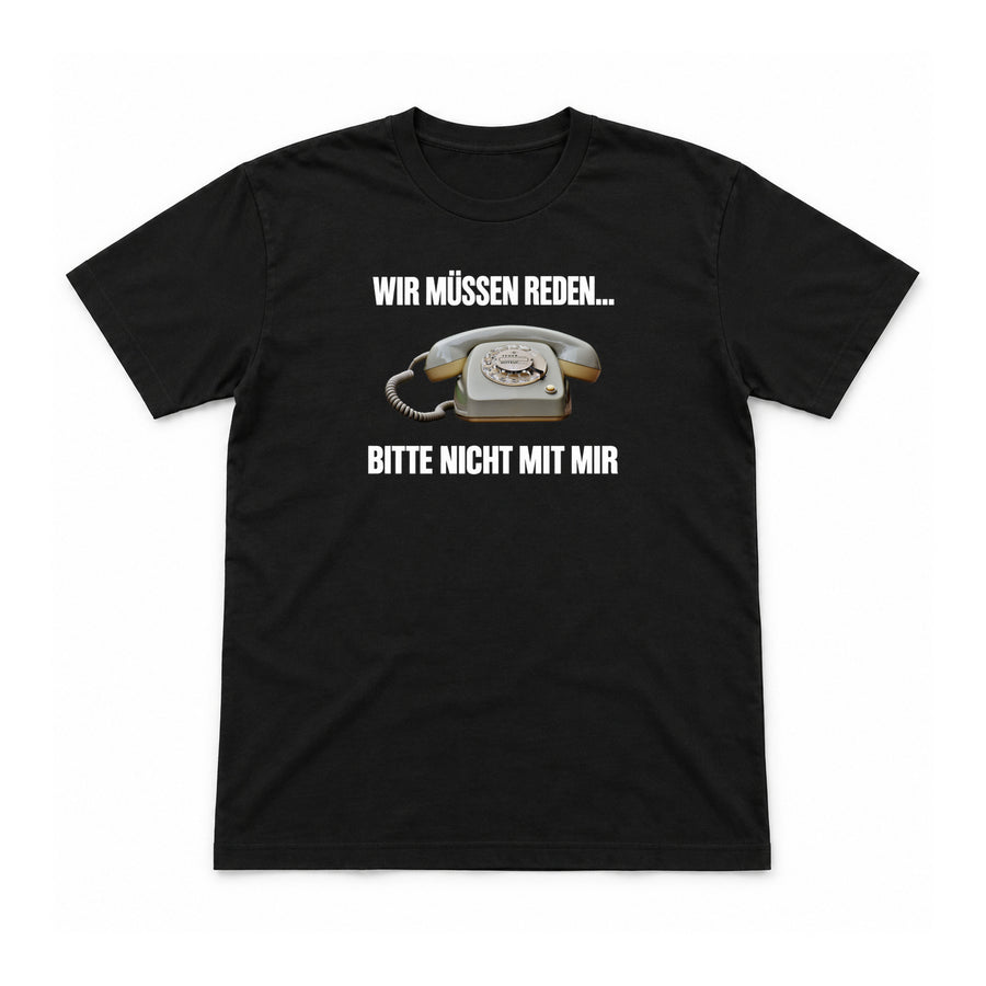 Wir müssen reden – bitte nicht mit mir – Unisex T-Shirt – Schwarz – Flat-Lay Vorderseite (Mockup)