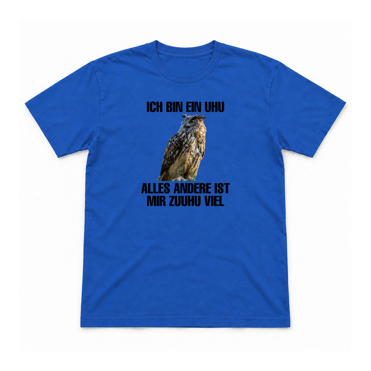 Ich bin ein Uhu – Unisex T-Shirt – Royalblau – Flat-Lay Vorderseite (Mockup)
