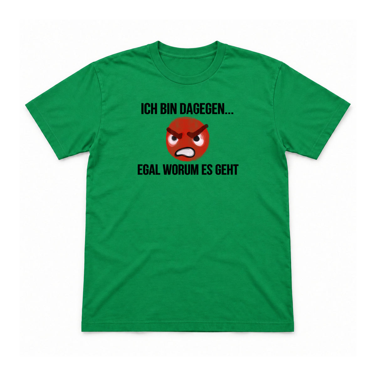Ich bin dagegen – egal worum es geht – Unisex T-Shirt – Irish Green – Flat-Lay Vorderseite (Mockup)