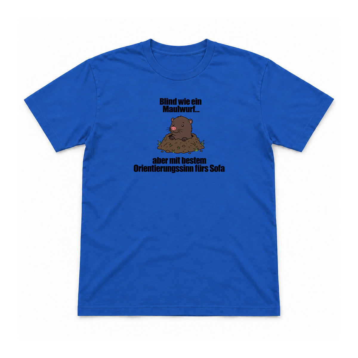 Blind wie ein Maulwurf – Unisex T-Shirt – Royal – Flat-Lay Vorderseite (Mockup)