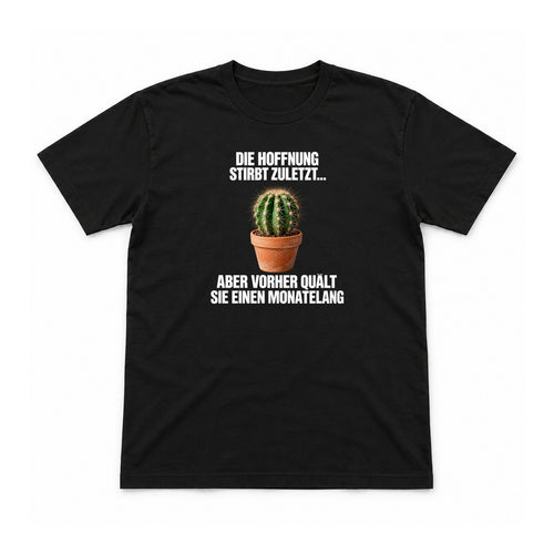 Die Hoffnung stirbt zuletzt – Unisex T-Shirt – Schwarz – Flat-Lay Vorderseite (Mockup)