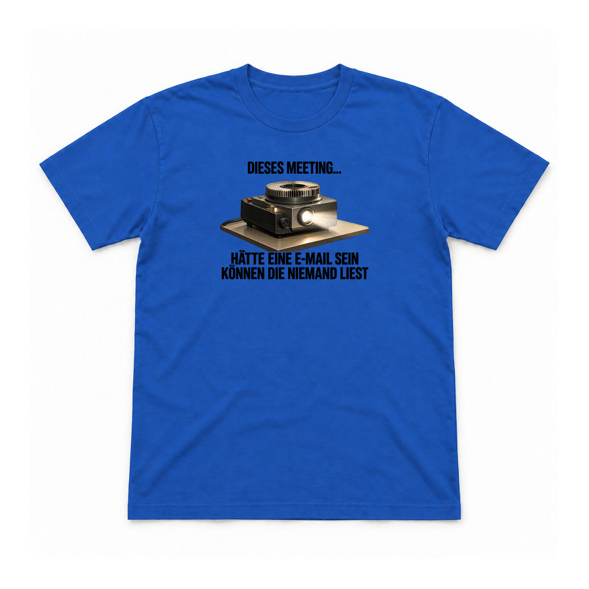 Dieses Meeting hätte eine E-Mail sein können – Unisex T-Shirt – Royal – Flat-Lay Vorderseite (Mockup)