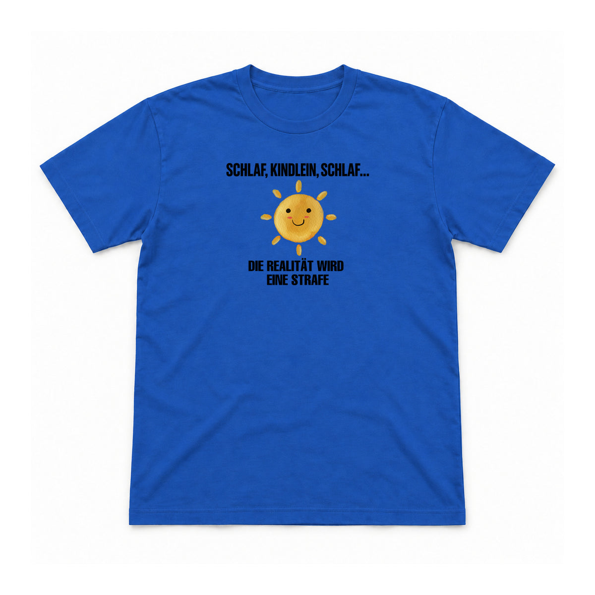 Die Realität wird eine Strafe – Unisex T-Shirt – Royalblau – Flat-Lay Vorderseite (Mockup)
