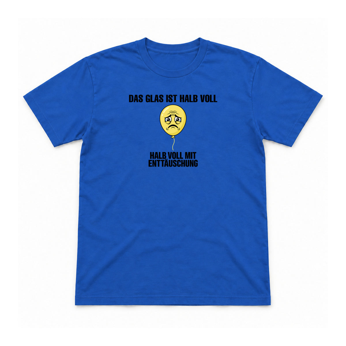 Das Glas ist halb voll mit Enttäuschung – Unisex T-Shirt – Royal – Flat-Lay Vorderseite (Mockup)
