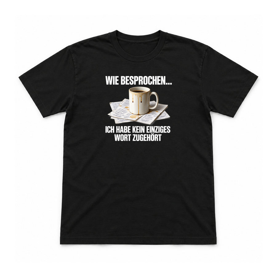 Wie besprochen: Nichts gehört – Unisex T-Shirt – Schwarz – Flat-Lay Vorderseite (Mockup)