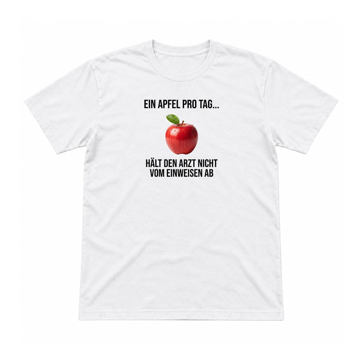 Ein Apfel pro Tag hält den Arzt nicht vom Einweisen ab – Unisex T-Shirt – Weiß – Flat-Lay Vorderseite (Mockup)