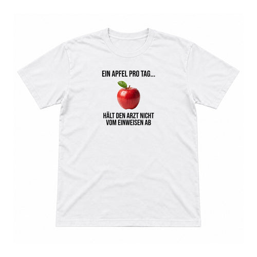 Ein Apfel pro Tag hält den Arzt nicht vom Einweisen ab – Unisex T-Shirt – Weiß – Flat-Lay Vorderseite (Mockup)